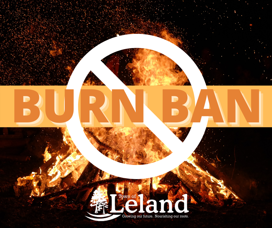 Town of Leland Issues Burn Ban Town of Leland, NC